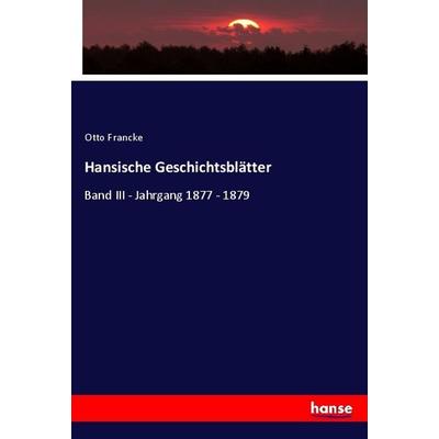 Hansische Geschichtsblätter, Taschenbuch von Otto Francke, Hansebooks, 978-3-348-08747-6