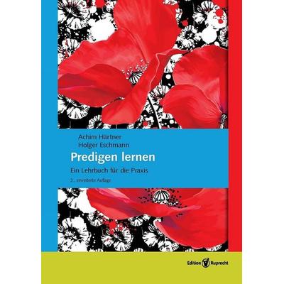 Predigen lernen, Taschenbuch von Achim Härtner,Holger Eschmann, Edition Ruprecht, 978-3-8469-0401-5