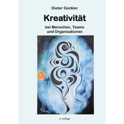 Kreativität, Taschenbuch von Dieter Geckler, BoD – Books on Demand, 978-3-7481-9328-9