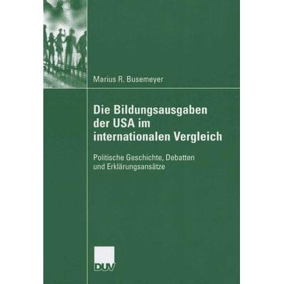 Die Bildungsausgaben der USA im internationalen Vergleich, Taschenbuch von Marius Busemeyer, Deutscher Universitätsverlag, 978-3-8350-6062-3