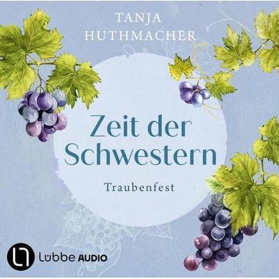 Traubenfest - Zeit der Schwestern, Teil 3 - Tanja Huthmacher, Audio, 9783754013090