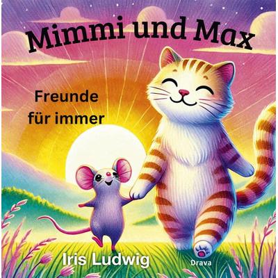 Mimmi und Max, Gebundene Ausgabe von Iris Ludwig, Drava, 978-3-99138-112-9