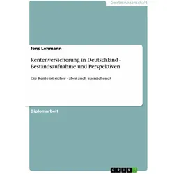 Rentenversicherung in Deutschland - Bestandsaufnahme und Perspektiven, Fachbücher von Jens Lehmann
