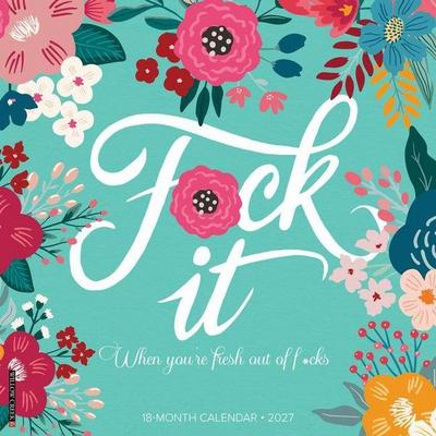F*ck It Floral 2027 12 X 12 Wall Calendar