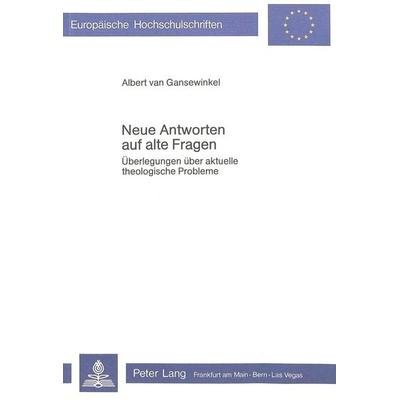Neue Antworten auf alte Fragen, Taschenbuch von Albert Gansewinkel, Peter Lang GmbH, Internationaler Verlag der Wissenschaften, 978-3-8204-6513-6