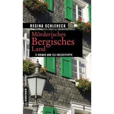Mörderisches Bergisches Land, Taschenbuch von Regina Schleheck, Gmeiner-Verlag