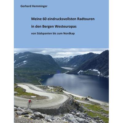 Meine 60 eindrucksvollsten Radtouren in den Bergen Westeuropas, Taschenbuch von Gerhard Hemminger, BoD – Books on Demand, 978-3-7543-0043-5