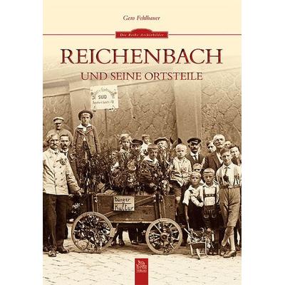 Reichenbach und seine Ortsteile, Taschenbuch von Gero Fehlhauer, Sutton, 978-3-95400-072-2