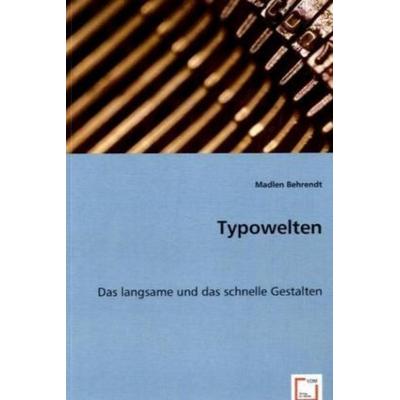 Behrendt, M: Typowelten, Taschenbuch von Madlen Behrendt, VDM, 978-3-639-01630-7
