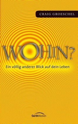 Craig Groeschel - Wohin?: Ein völlig anderer Blick auf dein Leben - Preis vom 01.10.2026 17:08:56 h