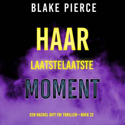 Haar Laatste Moment (Een Rachel Gift FBI Thriller—Boek 22) - Blake Pierce, Audio, 9798261404088