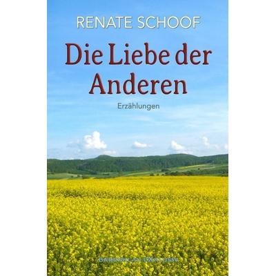 Die Liebe der Anderen, Taschenbuch von Renate Schoof, Epubli, 978-3-8190-2184-8