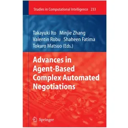 Advances in Agent-Based Complex Automated Negotiations, Fachbücher von Tokuro Matsuo, Takayuki Ito, Shaheen Fatima, Robu Valentin, Zhang Minjie