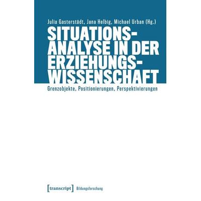 Situationsanalyse in der Erziehungswissenschaft, Taschenbuch von , Transcript, 978-3-8376-7757-7