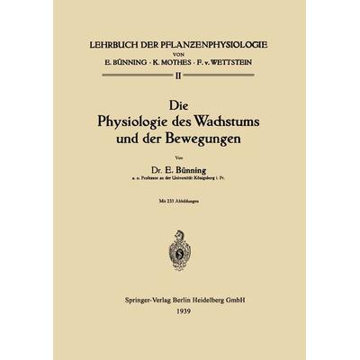 Die Physiologie des Wachstums und der Bewegungen, Taschenbuch von Erwin Bünning, Springer Berlin, 978-3-662-27445-3