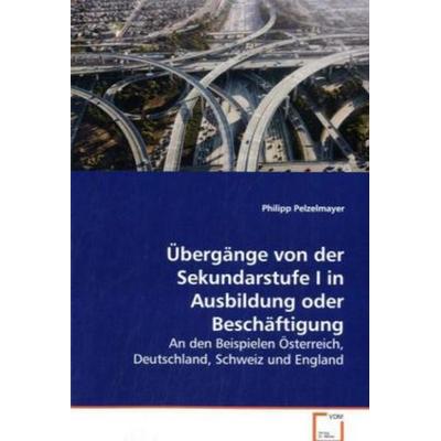 Pelzelmayer, P: Übergänge von der Sekundarstufe I in Ausbild, Taschenbuch von Philipp Pelzelmayer, VDM, 978-3-639-15839-7