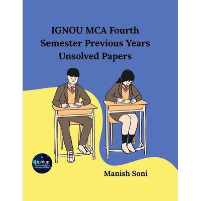 IGNOU MCA Fourth Semester Previous Years Unsolved Papers, Taschenbuch von Manish Soni, Poorav Publications, 978-93-6991-108-0