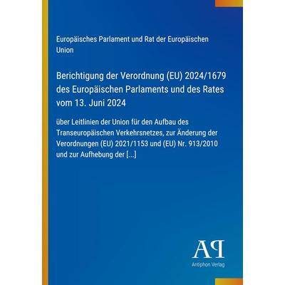 Berichtigung der Verordnung (EU) 2024/1679 des Europäischen Parlaments und des Rates vom 13. Juni 2024, Taschenbuch von Europäisches Parlament und Rat