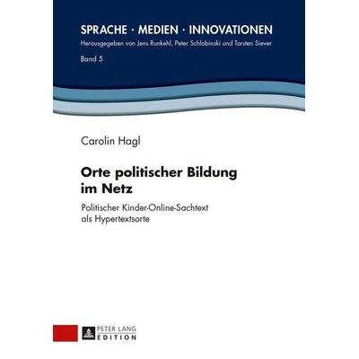 Orte politischer Bildung im Netz, Gebundene Ausgabe von Carolin Hagl, Peter Lang GmbH, Internationaler Verlag der Wissenschaften, 978-3-631-62440-1