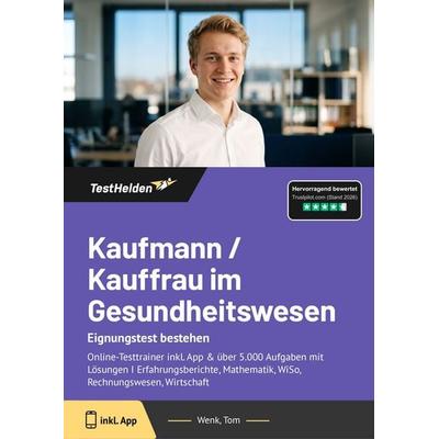 Kaufmann / Kauffrau im Gesundheitswesen: Eignungstest bestehen, Taschenbuch von Tom Wenk, TestHelden, 978-3-9854051-7-6