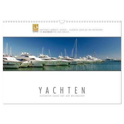 Emotionale Momente: Yachten - eleganter Luxus auf den Weltmeeren (Wandkalender 2026 DIN A3 quer), CALVENDO Monatskalender