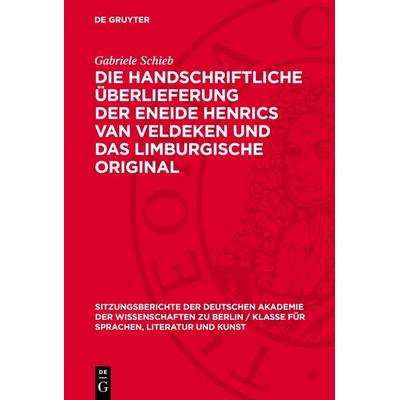 Die handschriftliche Überlieferung der Eneide Henrics van Veldeken und das Limburgische Original, Gebundene Ausgabe von Gabriele Schieb, De Gruyter,