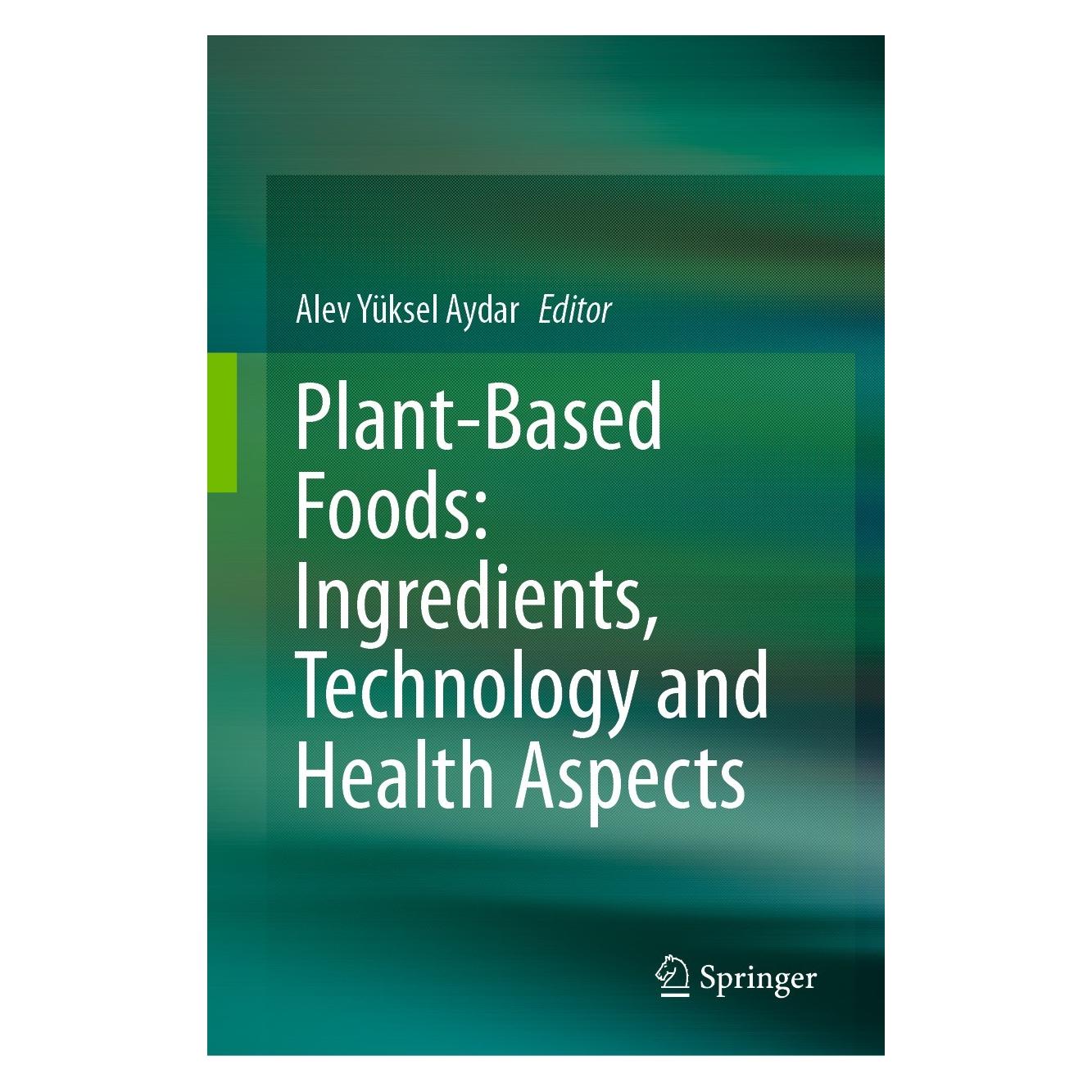 Springer Plant-Based Foods: Ingredients, Technology and Health Aspects (Englisch, Hardcover, Alev Yüksel Aydar) (9783031274428)