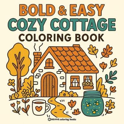 Bold & Easy Cozy Cottage Vibes Coloring Book, Taschenbuch von Revive Coloring Books, Revive Coloring Books, 978-1-83412-147-5