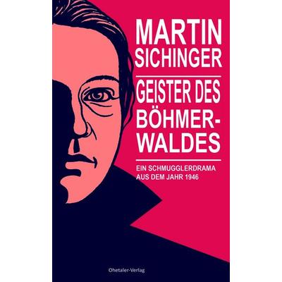 Geister des Böhmerwaldes, Gebundene Ausgabe von Martin Sichinger, Ohetaler Verlag, 978-3-95511-204-2
