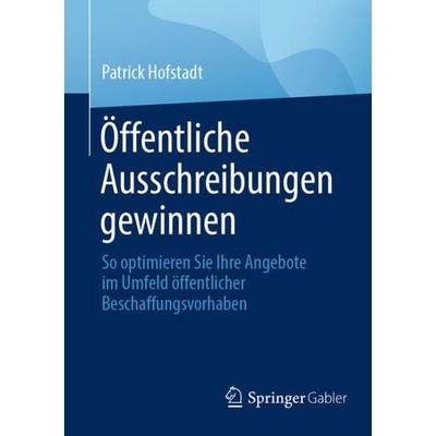 Öffentliche Ausschreibungen gewinnen, Taschenbuch von Patrick Hofstadt, Springer Fachmedien Wiesbaden GmbH, 978-3-658-35004-8
