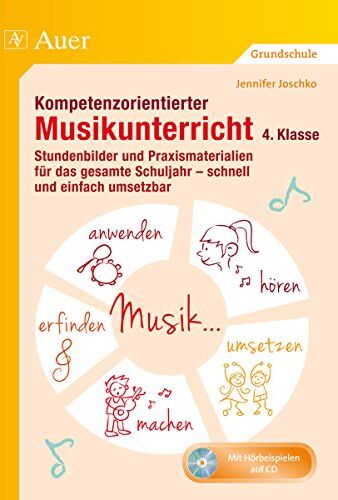 Jennifer Joschko - Kompetenzorientierter Musikunterricht 4. Klasse: Stundenbilder und Praxismaterialien für das gesamte Schuljahr - schnell und einfach umsetzbar (Kompetenzorientierter Unterricht Grundschule) - Preis vom 13.10.2026 19:28:25 h