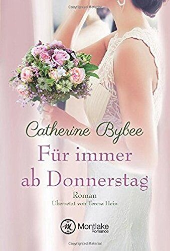Catherine Bybee - Für immer ab Donnerstag (Aus der Reihe: Eine Braut für jeden Tag, Band 7) - Preis vom 09.10.2026 07:28:09 h