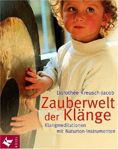 Dorothée Kreusch-Jacob - Zauberwelt der Klänge. Klangmeditationen mit Naturton-Instrumenten - Preis vom 30.09.2026 22:30:23 h