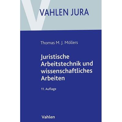 Juristische Arbeitstechnik und wissenschaftliches Arbeiten, Taschenbuch von Thomas M.J. Möllers, Vahlen, Franz, 978-3-8006-7393-3