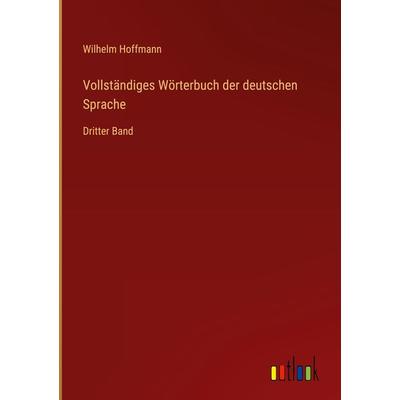 Vollständiges Wörterbuch der deutschen Sprache, Gebundene Ausgabe von Wilhelm Hoffmann, Outlook, 978-3-368-23171-2
