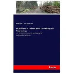 Geschichte des Zuckers, seiner Darstellung und Verwendung, Fachbücher von Edmund Oskar von Lippmann