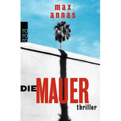 Die Mauer, Taschenbuch von Max Annas, Rowohlt Taschenbuch, 978-3-499-27163-2