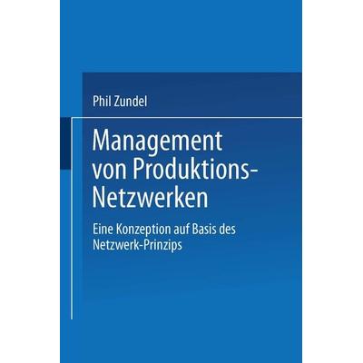 Management von Produktions-Netzwerken, Taschenbuch von Phil Zundel, Deutscher Universitätsverlag, 978-3-8244-6969-7
