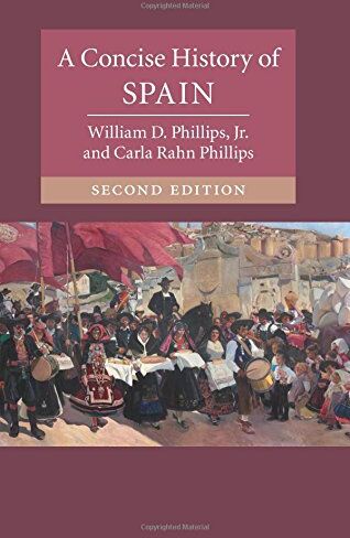 Phillips Jr., William D. - A Concise History of Spain (Cambridge Concise Histories) - Preis vom 09.10.2026 07:28:09 h