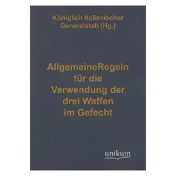 Allgemeine Regeln für die Verwendung der drei Waffen im Gefecht, Fachbücher von Königlich Italienischer Generalstab