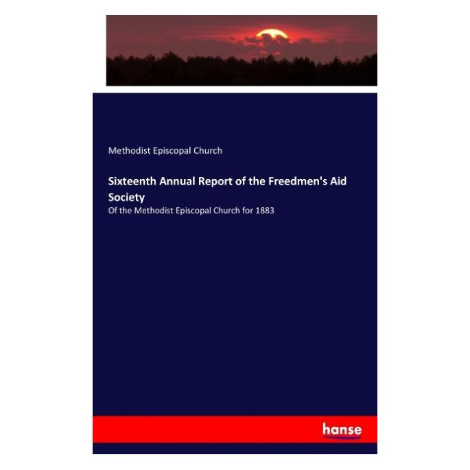 Hansebooks Sixteenth Annual Report of the Freedmen's Aid Society (Englisch, Softcover, Methodist Episcopal Church) (57156856)