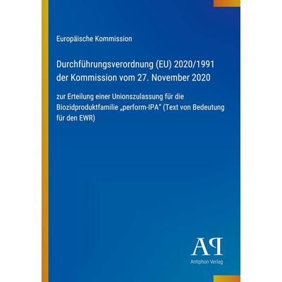 Durchführungsverordnung (EU) 2020/1991 der Kommission vom 27. November 2020, Taschenbuch von Europäische Kommission, Antiphon Verlag,