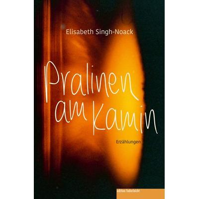 Pralinen am Kamin, Taschenbuch von Elisabeth Singh-Noack, Edition federleicht, 978-3-689-35011-6