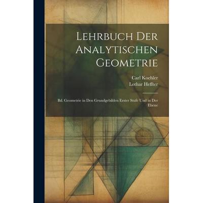 Lehrbuch Der Analytischen Geometrie, Taschenbuch von Lothar Heffter,Carl Koehler, Legare Street Press, 978-1-02-270239-4