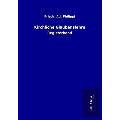 Kirchliche Glaubenslehre, Taschenbuch von Friedr. Ad. Philippi, BoD - Books on Demand