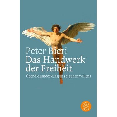 Das Handwerk der Freiheit, Taschenbuch von Peter Bieri, Fischer Taschenbuch Verlag, 978-3-596-15647-4