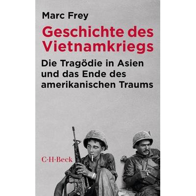 Geschichte des Vietnamkriegs, Taschenbuch von Marc Frey, C.H. Beck, 978-3-406-78783-6