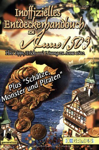Katja Tischer - Inoffizielles Entdeckerhandbuch zu Anno 1503 - Schätze, Monster und Piraten. Plus Tipps, Tricks und Lösungen zu Anno 1503 und 1602 - Preis vom 30.09.2026 09:01:18 h