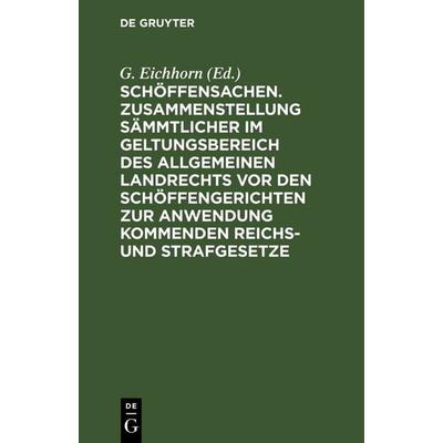 Schöffensachen. Zusammenstellung sämmtlicher im Geltungsbereich des Allgemeinen Landrechts vor den Schöffengerichten zur Anwendung kommenden Reichs-