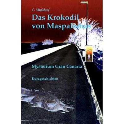 Das Krokodil von Maspalomas, Taschenbuch von Corvin Mussdorf, Epubli, 978-3-565-06200-3